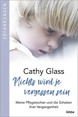 E-Book (epub) Nichts wird je vergessen sein von Cathy Glass