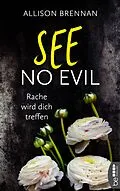 E-Book (epub) See No Evil  Rache wird dich treffen von Allison Brennan