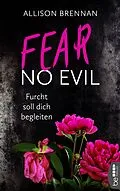E-Book (epub) Fear No Evil  Furcht soll dich begleiten von Allison Brennan