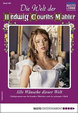 E-Book (epub) Die Welt der Hedwig Courths-Mahler 482 von Ruth von Warden