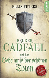 E-Book (epub) Bruder Cadfael und das Geheimnis der schönen Toten von Ellis Peters