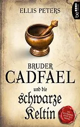 E-Book (epub) Bruder Cadfael und die schwarze Keltin von Ellis Peters