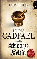 E-Book (epub) Bruder Cadfael und die schwarze Keltin von Ellis Peters