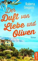 E-Book (epub) Der Duft von Liebe und Oliven von Roberta Gregorio