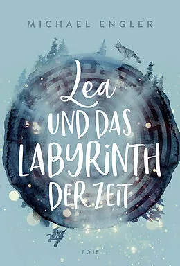 E-Book (epub) Lea und das Labyrinth der Zeit von Michael Engler