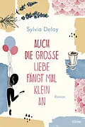 E-Book (epub) Auch die große Liebe fängt mal klein an von Sylvia Deloy