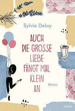 E-Book (epub) Auch die große Liebe fängt mal klein an von Sylvia Deloy