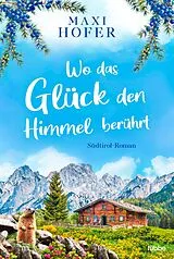 E-Book (epub) Wo das Glück den Himmel berührt von Maxi Hofer