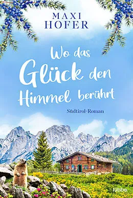 E-Book (epub) Wo das Glück den Himmel berührt von Maxi Hofer