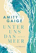 E-Book (epub) Unter uns das Meer von Amity Gaige