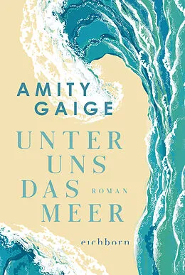 E-Book (epub) Unter uns das Meer von Amity Gaige