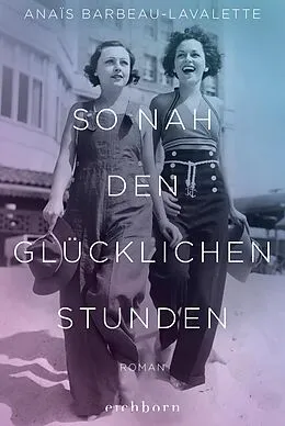 E-Book (epub) So nah den glücklichen Stunden von Anaïs Barbeau-Lavalette