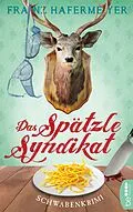 E-Book (epub) Das Spätzle-Syndikat von Franz Hafermeyer