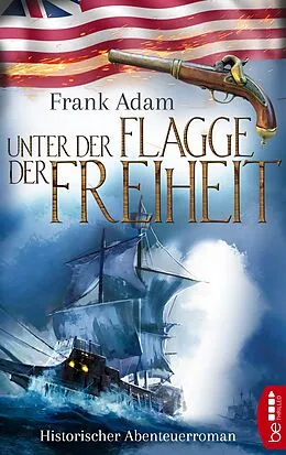 E-Book (epub) Unter der Flagge der Freiheit von Frank Adam