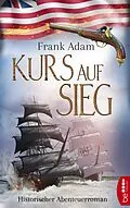 E-Book (epub) Kurs auf Sieg von Frank Adam