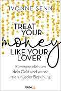 E-Book (epub) Treat Your Money Like Your Lover von Ivonne Senn