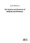 Fester Einband The Mystery and Romance of Alchemy and Pharmacy von C. J. S. Thompson