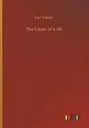 Kartonierter Einband The Cause of it All von Leo Tolstoi