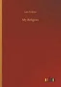 Kartonierter Einband My Religion von Leo Tolstoi