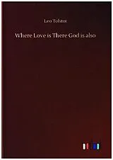 Kartonierter Einband (Kt) Where Love is There God is also von Leo Tolstoi