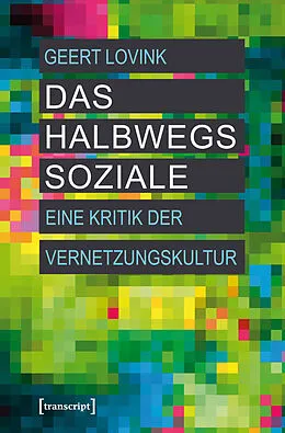 E-Book (epub) Das halbwegs Soziale von Geert Lovink