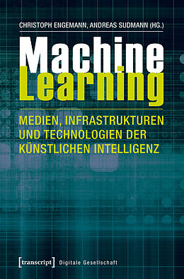 E-Book (epub) Machine Learning - Medien, Infrastrukturen und Technologien der Künstlichen Intelligenz von 