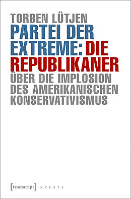 E-Book (epub) Partei der Extreme: Die Republikaner von Torben Lütjen