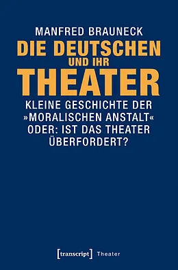 E-Book (epub) Die Deutschen und ihr Theater von Manfred Brauneck