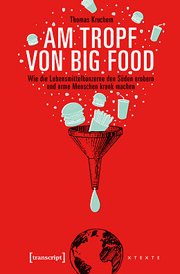 E-Book (epub) Am Tropf von Big Food von Thomas Kruchem