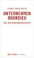 E-Book (epub) Unternehmen Bourdieu von Franz Schultheis