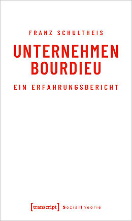 E-Book (epub) Unternehmen Bourdieu von Franz Schultheis