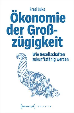 E-Book (epub) Ökonomie der Großzügigkeit von Fred Luks