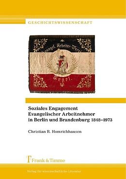 Kartonierter Einband Soziales Engagement Evangelischer Arbeitnehmer in Berlin und Brandenburg 18481973 von Christian R. Homrichhausen
