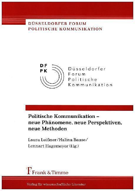 Politische Kommunikation  neue Phänomene, neue Perspektiven, neue Methoden