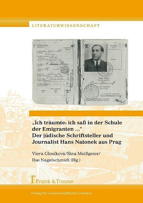 Ich träumte: ich saß in der Schule der Emigranten... Der jüdische Schriftsteller und Journalist Hans Natonek aus Prag