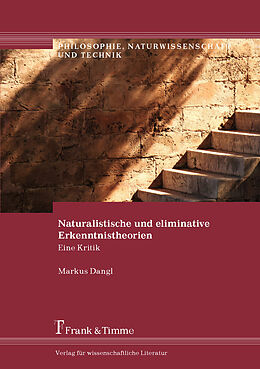 Kartonierter Einband Naturalistische und eliminative Erkenntnistheorien von Markus Dangl
