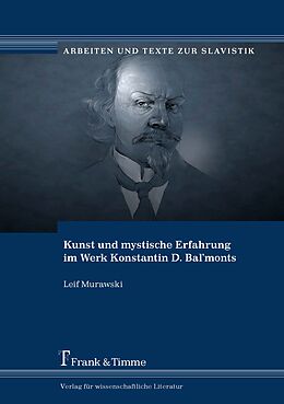 Kartonierter Einband Kunst und mystische Erfahrung im Werk Konstantin D. Balmonts von Leif Murawski