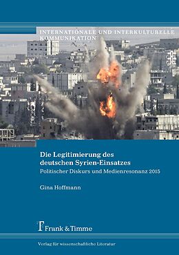Kartonierter Einband Die Legitimierung des deutschen Syrien-Einsatzes von Gina Hoffmann