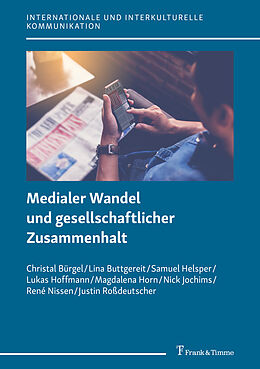 Kartonierter Einband Medialer Wandel und gesellschaftlicher Zusammenhalt von Christal Bürgel, Lina Buttgereit, Samuel Helsper