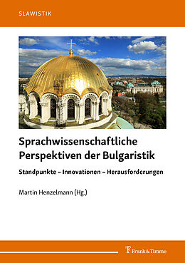 Kartonierter Einband Sprachwissenschaftliche Perspektiven der Bulgaristik von Martin Henzelmann