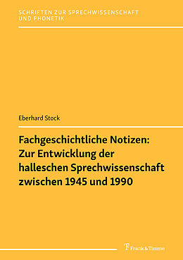 Kartonierter Einband Fachgeschichtliche Notizen: Zur Entwicklung der halleschen Sprechwissenschaft zwischen 1945 und 1990 von Eberhard Stock