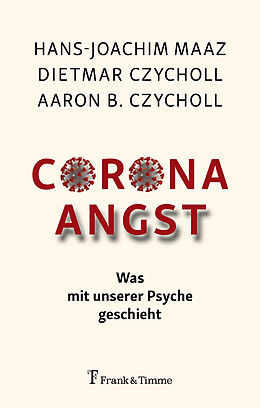 Kartonierter Einband Corona  Angst von Hans-Joachim Maaz, Dietmar Czycholl, Aaron B. Czycholl