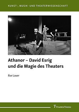 Kartonierter Einband Athanor  David Esrig und die Magie des Theaters von Ilse Lauer