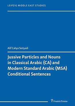 Couverture cartonnée Jussive Particles and Nouns in Classical Arabic (CA) and Modern Standard Arabic (MSA) Conditional Sentences de Alif Cahya Setiyadi