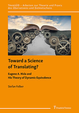 Kartonierter Einband Toward a Science of Translating? Eugene A. Nida and His Theory of Dynamic Equivalence von Stefan Felber