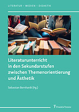 Kartonierter Einband Literaturunterricht in den Sekundarstufen zwischen Themenorientierung und Ästhetik von 