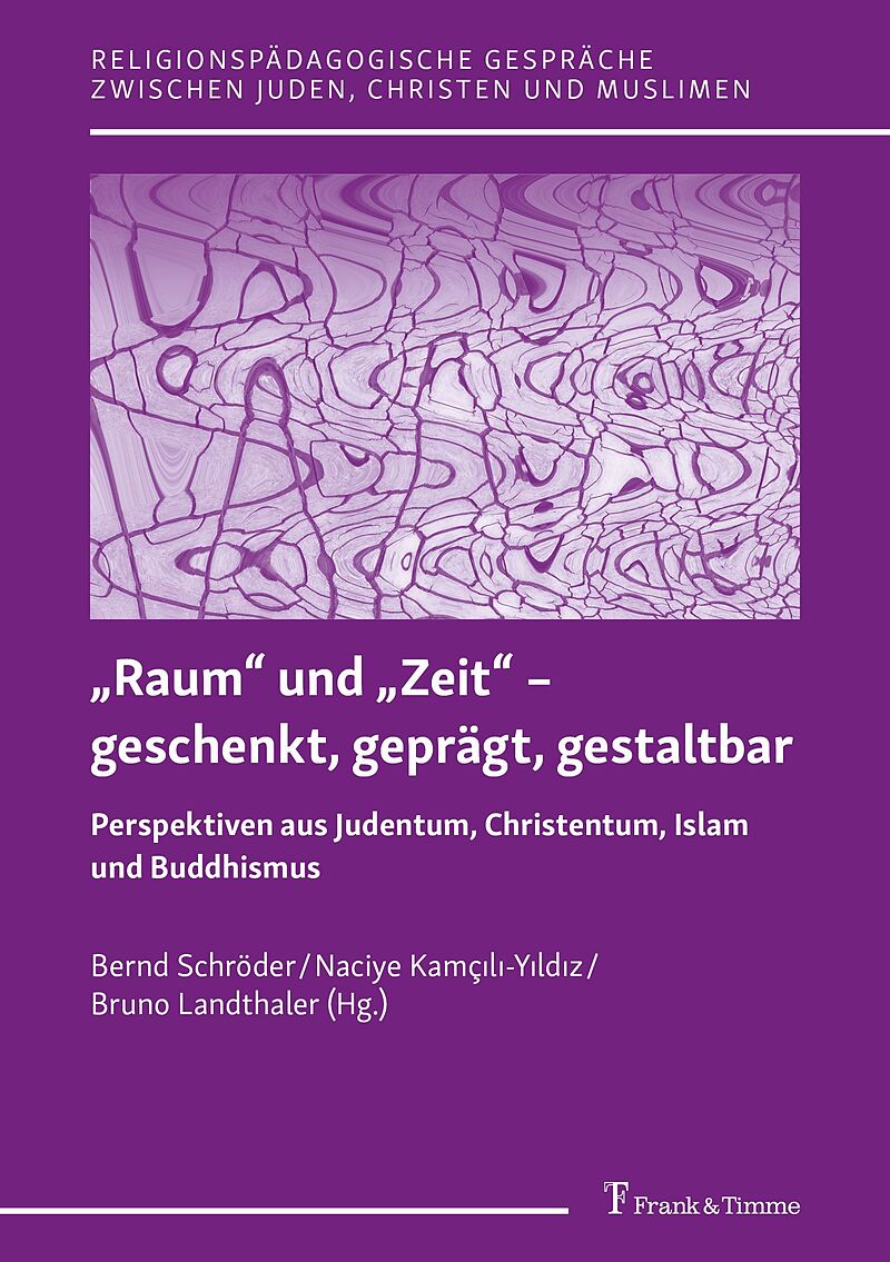 Raum und Zeit  geschenkt, geprägt, gestaltbar