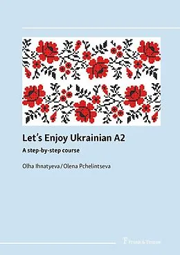 E-Book (pdf) Let's enjoy Ukrainian A2 von Olha Ihnatyeva, Olena Pchelintseva