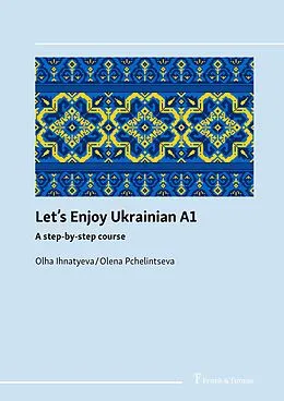 E-Book (pdf) Let's Enjoy Ukrainian A1 von Olha Ihnatyeva, Olena Pchelintseva