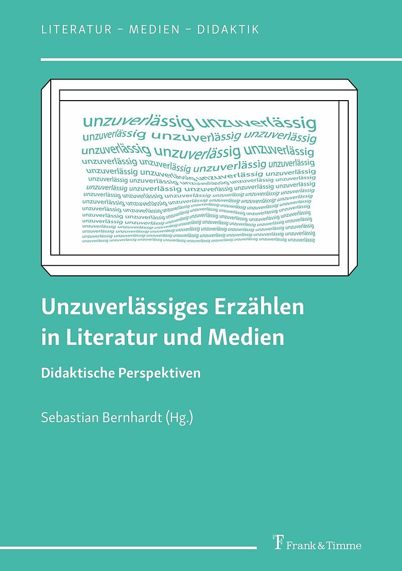 Unzuverlässiges Erzählen in Literatur und Medien